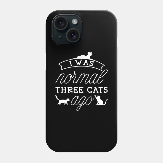 I Was Normal Three Cats Ago Phone Case by LuckyFoxDesigns