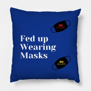 Fed Up of Wearing Masks Pillow