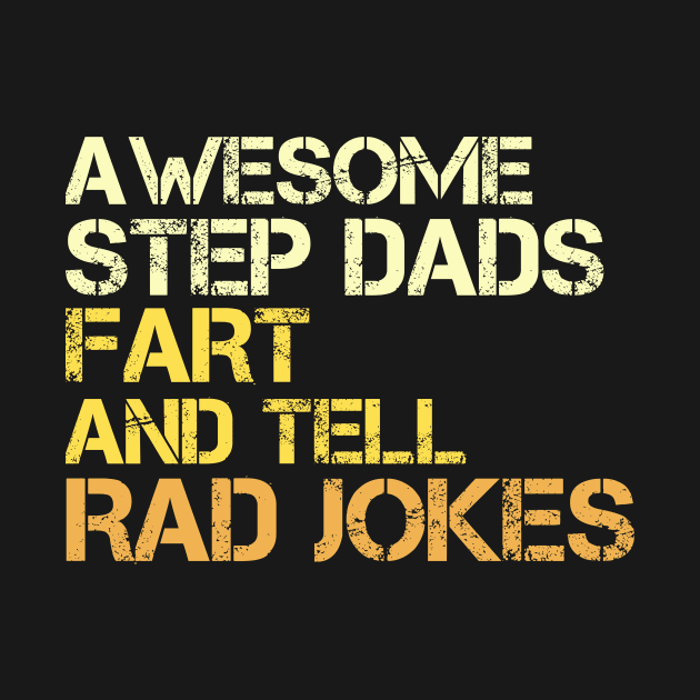 Awesome Step Dads Fart And Tell Rad Jokes - Funny Stepdad by CoolandCreative