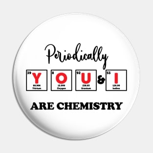 You & I Are chemistry Pin