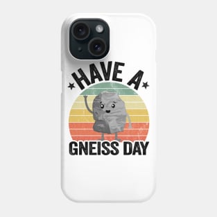 Have A Gneiss Day Geology Pun Rock Collector Geologist Phone Case