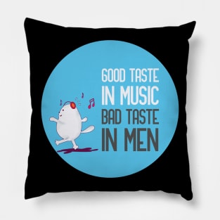 good taste in music bad taste in men Pillow