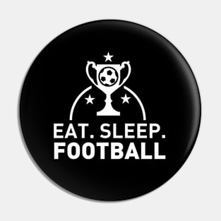 Eat Sleep Football Pin