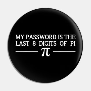 Pi Day Tshirt 2020 My Password Is The Last 8 Digits Of Pi Pin