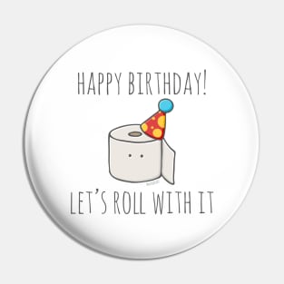 Happy Birthday! Let's Roll With It Pin