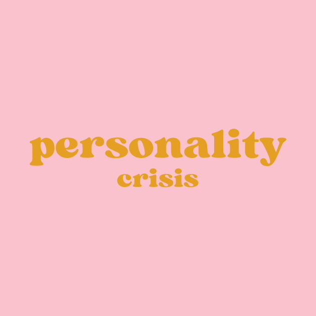 Personality Crisis by yourstruly