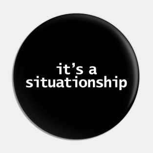 It's A Situationship Pin