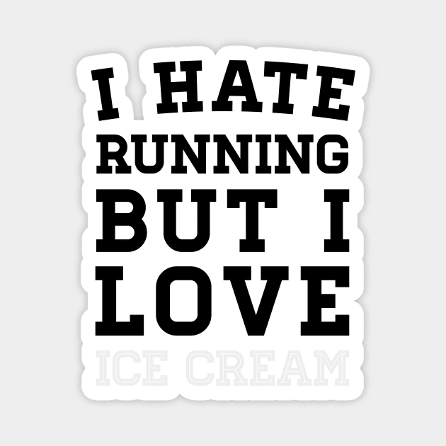 I Hate Running But I Love Ice Cream Magnet by zubiacreative