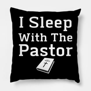 I Sleep With The Pastor Pillow
