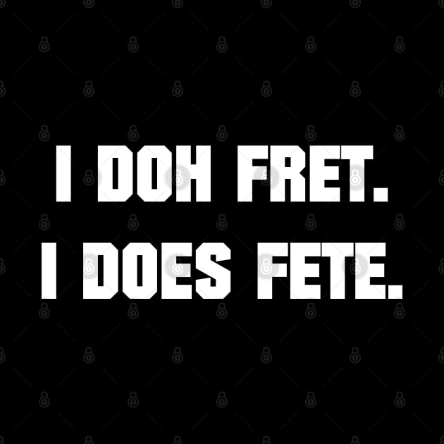 I DOH FRET I DOES FETE - IN WHITE - CARNIVAL CARIBANA PARTY TRINI DJ by FETERS & LIMERS