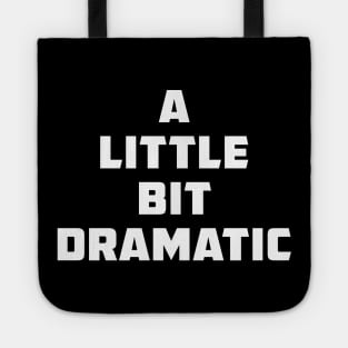 A little bit dramatic Tote