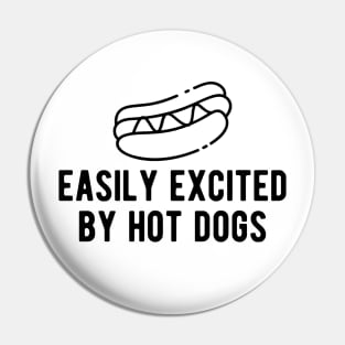 Hot dog - Easily excited by Hot Dogs Pin