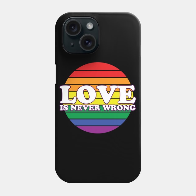 Love Is Never Wrong Phone Case by NotSoGoodStudio