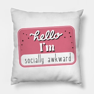 Hello, I'm socially awkward Pillow