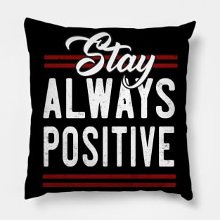Stay always Positive Pillow