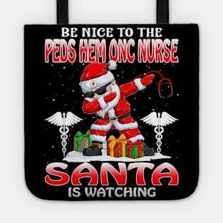 Be Nice To The Peds Hem Onc Nurse Santa is Watching Tote