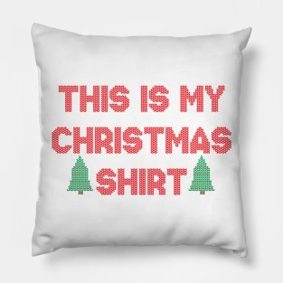 This Is My Christmas Shirt Ugly Sweater Pillow