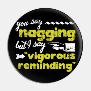 It's Not Nagging Pin