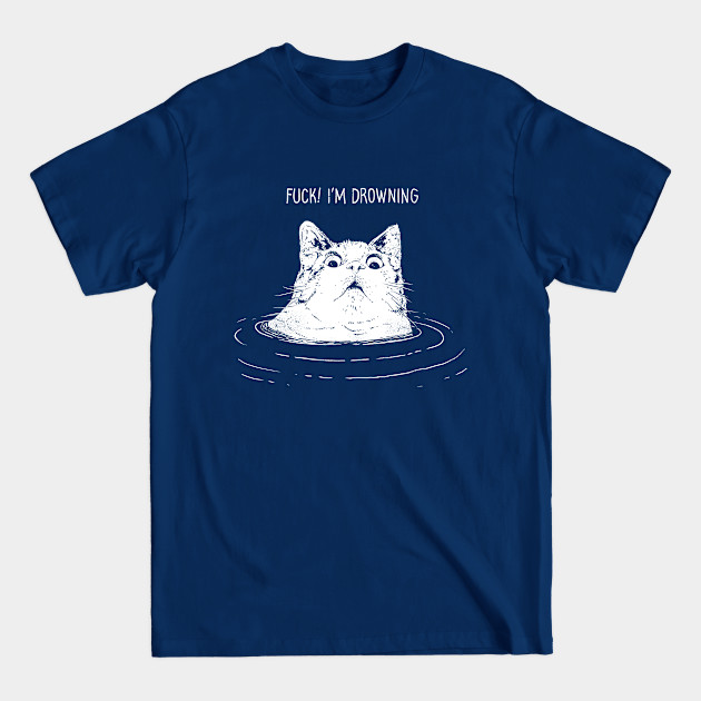 I'm drowning - Cat - T-Shirt