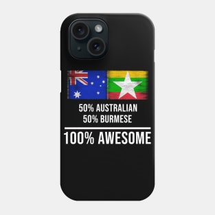 50% Australian 50% Burmese 100% Awesome - Gift for Burmese Heritage From Myanmar Phone Case