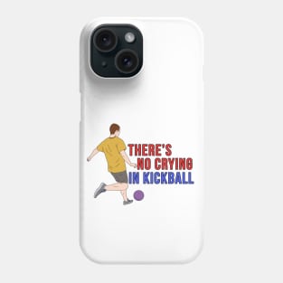 There's No Crying in Kickball Phone Case