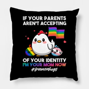 If Your Parents Aren't Accepting I'm Your Mom Now LGBT Hugs Pillow