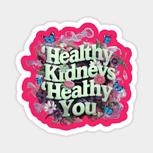 Healthy Kidneys Healthy You Magnet