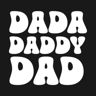 Dada, Daddy, Dad T-Shirt