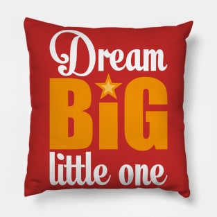 Dream big little one Pillow