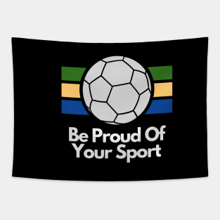 Be Proud Of Your Sport Tapestry