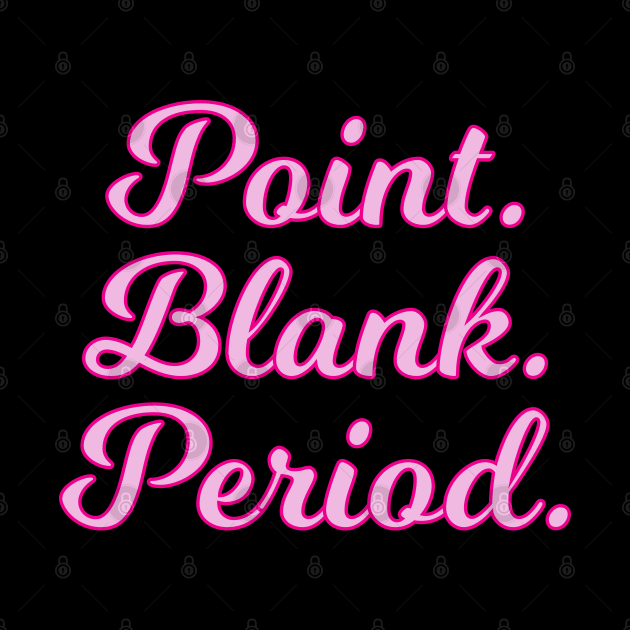 Point Blank Period Cursive Pink Quote by anonopinion