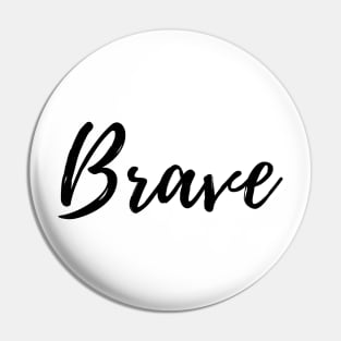 Brave - Motivational Affirmation Mantra Pin