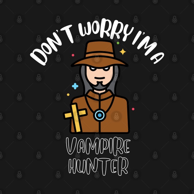 Don't Worry I'm A Vampire Hunter by NivousArts