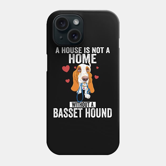 Basset Hound - A House Is Not A Home Without A Basset Hound Phone Case by Kudostees