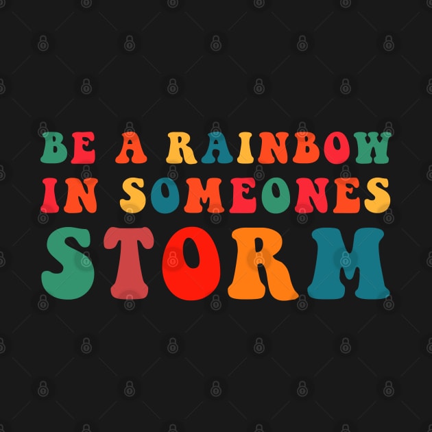 Be A Rainbow In Someone's Storm by CityNoir