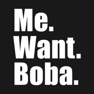 Me Want Boba Milk Tea Funny Asian Drink T-Shirt