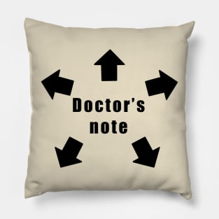 Doctor's Note for Work, School, Everything Pillow