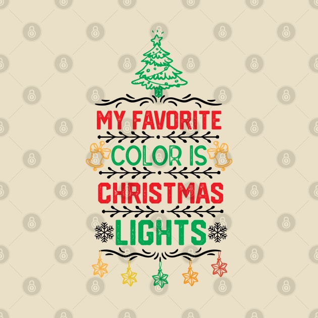 My Favorite Color Is Christmas Light - Christmas Lights Funny Gift by KAVA-X