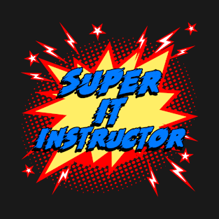 Super IT Instructor T-Shirt