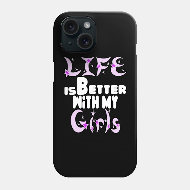 live is better with my girls Phone Case by Darwish