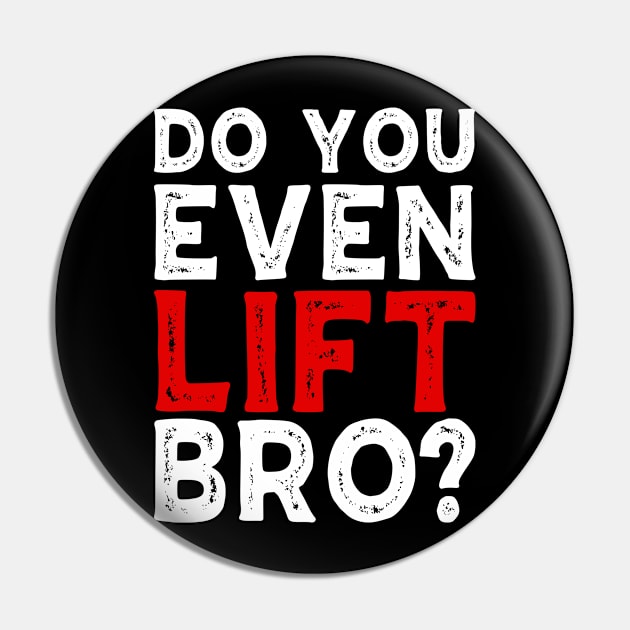 Do You Even Lift Bro Bodybuilding Weight Training Gym Pin by Tee__Dot