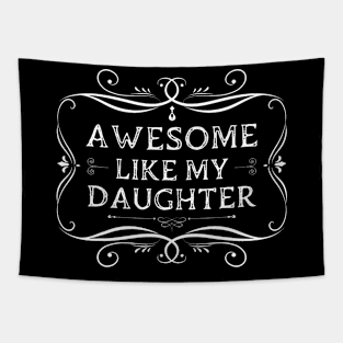 Awesome Like My Daughter Funny Father Day Tapestry