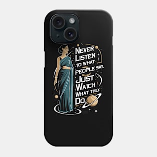 Never Listen to What People Say, Just Watch What They Do - Silhouette - Scifi Phone Case