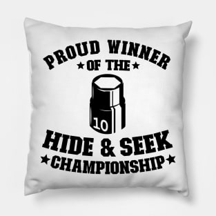 Proud Winner Of The Hide & Seek Championship Funny Mechanic Pillow