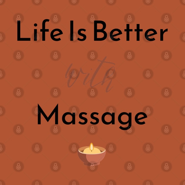 Life Is Better With Massage by Yourfavshop600