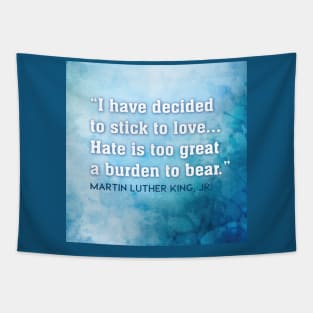 Hate is too great a burden to bear - Martin Luther King, Jr. Tapestry