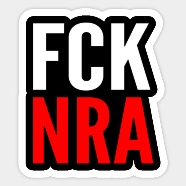 Fuck Nra National Rifle Association Sticker Teepublic Au
