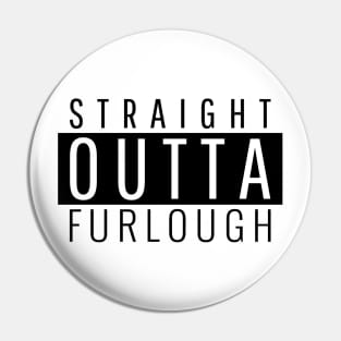 Straight outta Furlough v2 Pin