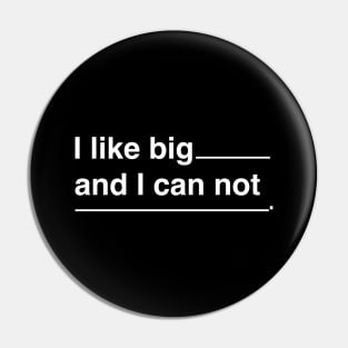 I like big... and I can not lie Pin