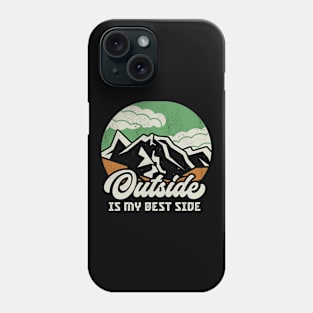 Outside Is My Best Side Nature Hikers Mountaineer Phone Case